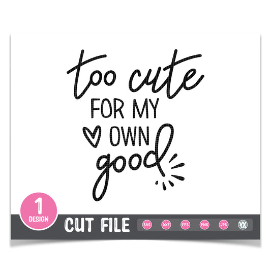 Too Cute For My Own Good SVG